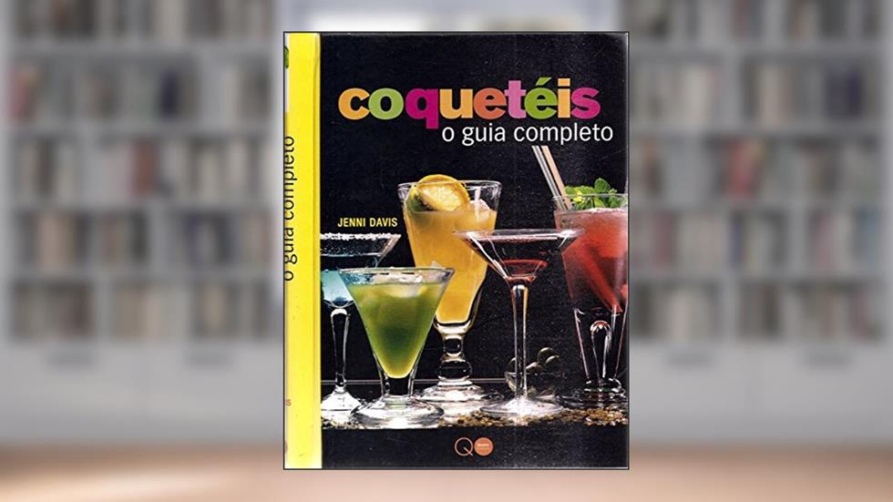 Coquetéis : O guia completo, do autor Jenni Davis; Quarto Publishing