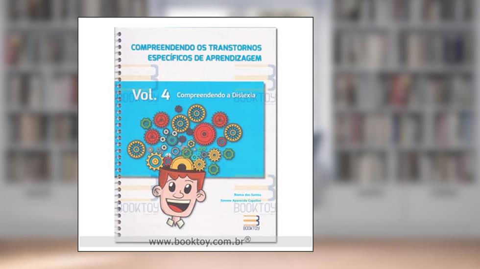 Compreendendo os Transtornos Específicos de Aprendizagem - Vol. 4 - Compreendendo a Dislexia, do autor Santos, Bianca dos; Capellini, Simone Aparecida