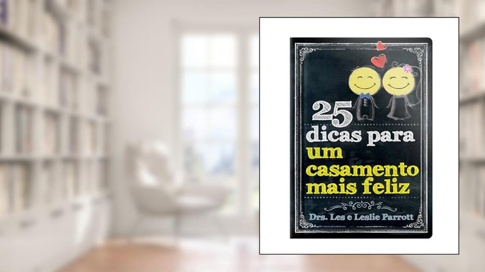 25 dicas para um casamento mais feliz, do autor Drs Les; Leslie Parrott