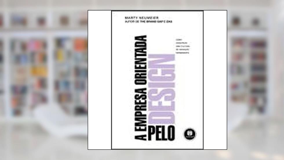 A Empresa Orientada Pelo Design, do autor Marty Neumeier
