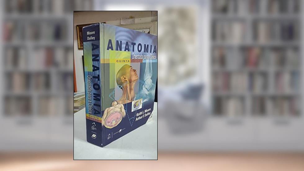 Anatomia Orientada Para A Clinica, do autor Moore, Keith L.;Dalley, Arthur F.