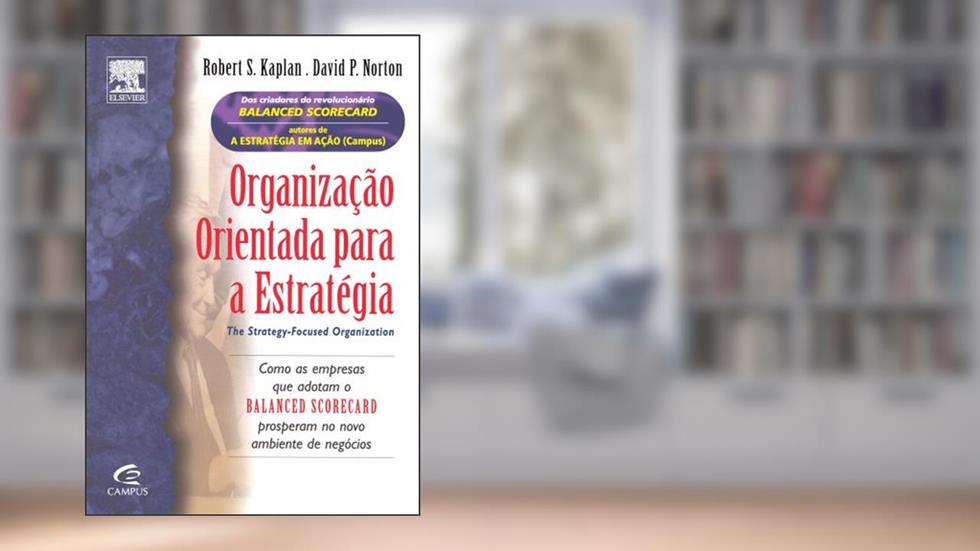 Organização Orientada Para a Estratégia, do autor R. Kaplan; D. Norton