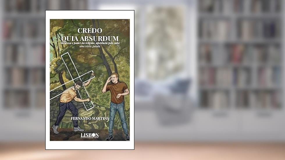 Credo quia absurdum - natureza e poder da religião, apetência pelo mito - uma visita guiada, do autor Fernando Martins