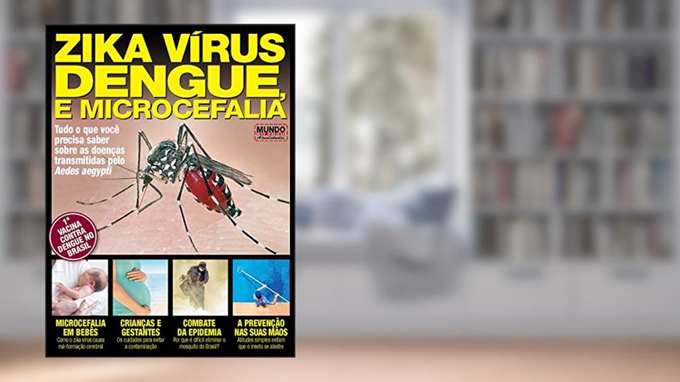 Zika Vírus, Dengue e Microcefalia: Tudo o que você precisa saber sobre as doenças transmitidas pelo Aedes aegypti (Mundo Em Foco - Atualidades), do autor On Line Editora