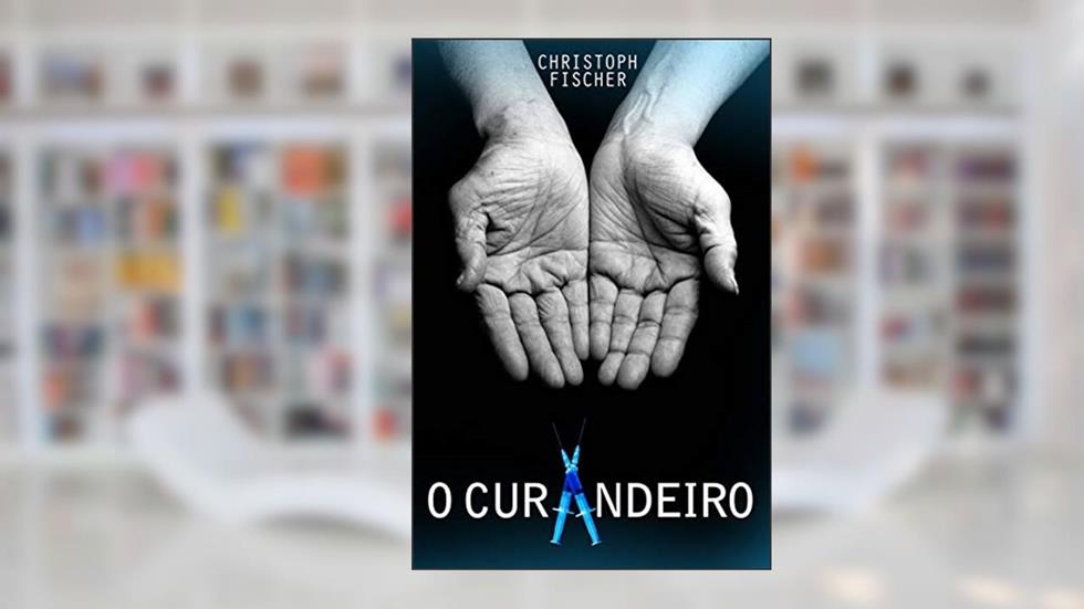 O Curandeiro, do autor Christoph Fischer
