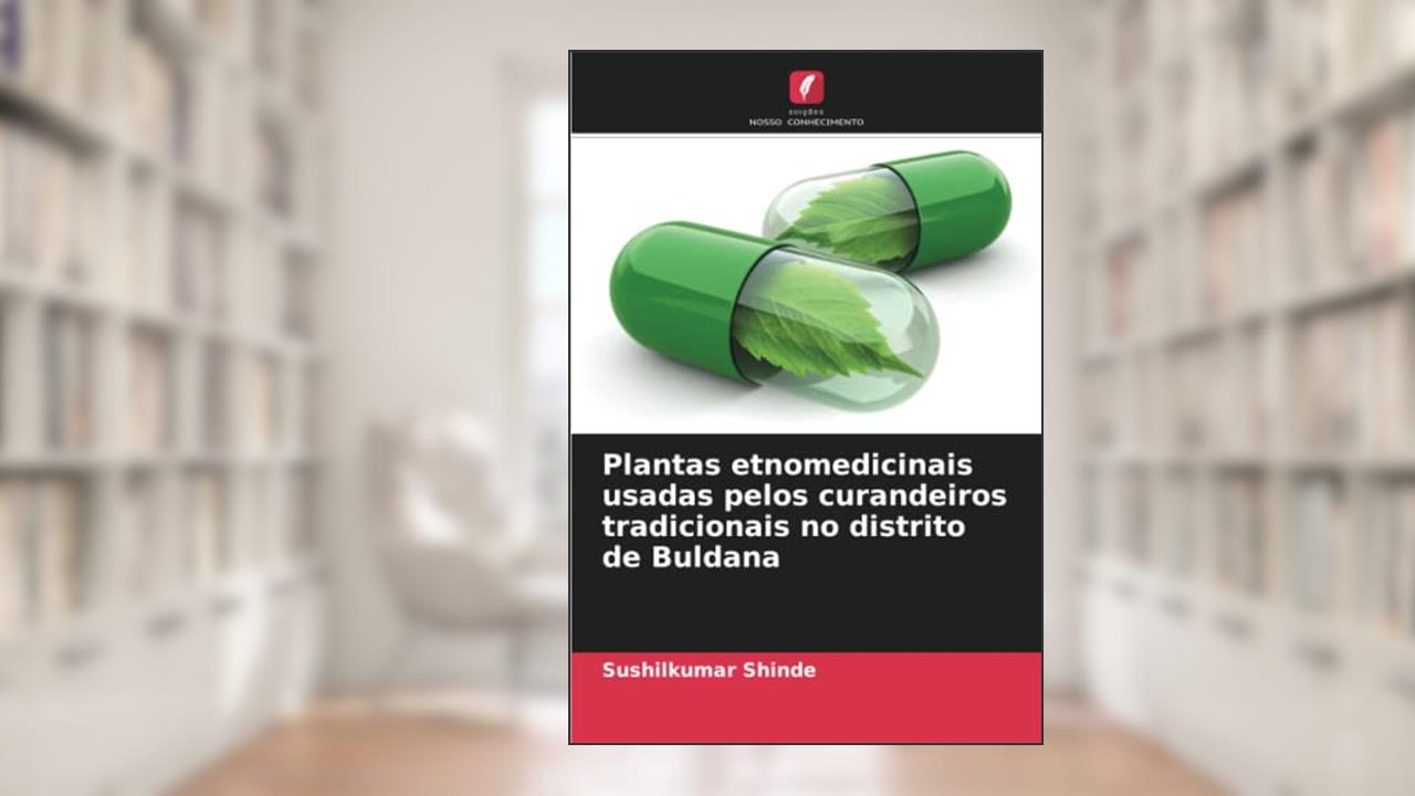 Plantas etnomedicinais usadas pelos curandeiros tradicionais no distrito de Buldana, do autor Sushilkumar Shinde