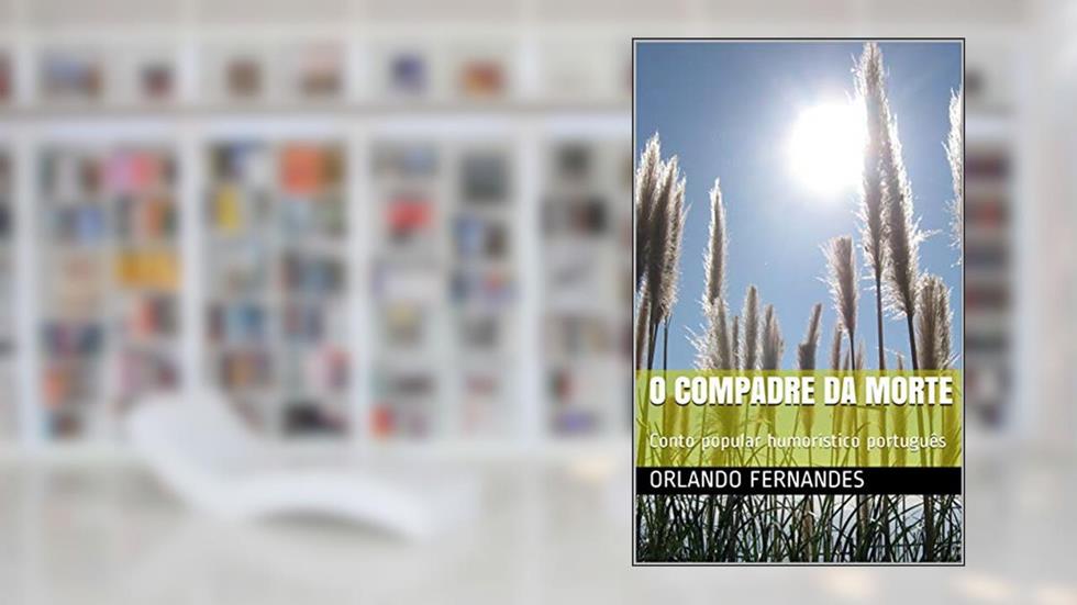 O Compadre da Morte: Conto popular humorístico português, do autor Orlando Fernandes