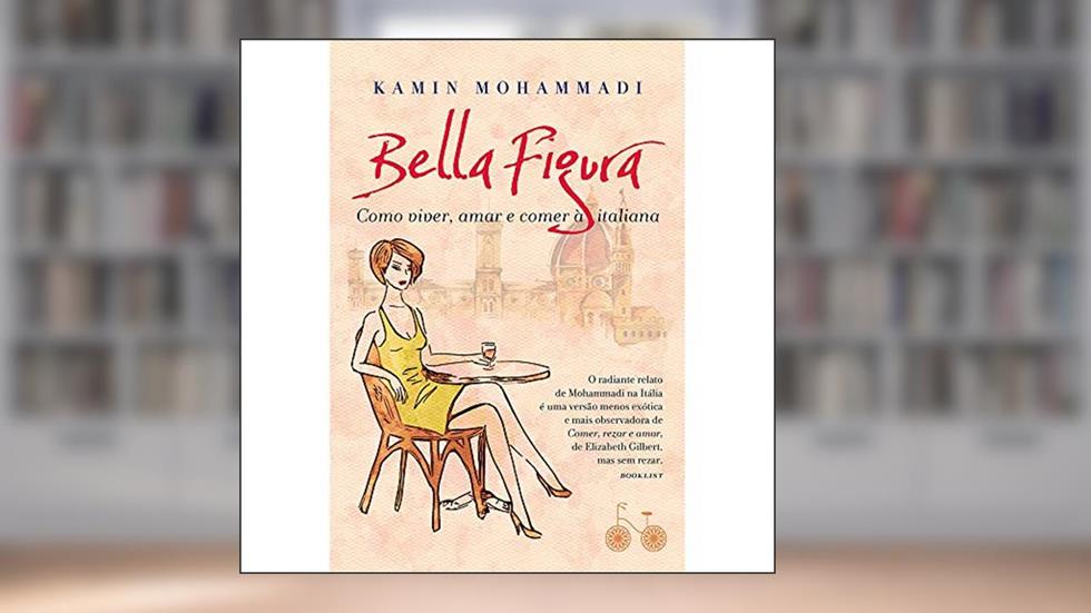 Bella Figura: Como viver, amar e comer à italiana, do autor Kamin Mohammadi