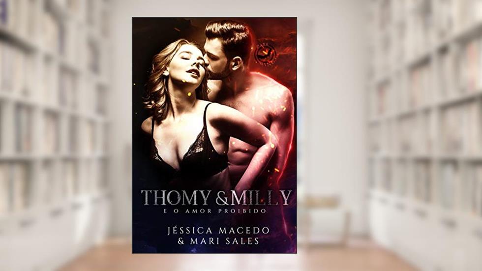 Thomy & Milly: e o amor proibido (Dark Wings Livro 3), do autor Jéssica Macedo; Mari Sales