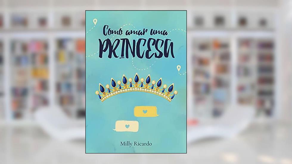 Como amar uma princesa, do autor Milly Ricardo