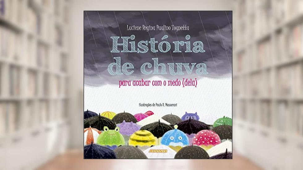 História de Chuva Para Acabar com o Medo (dela), do autor Luciene Regina Paulino Tognetta