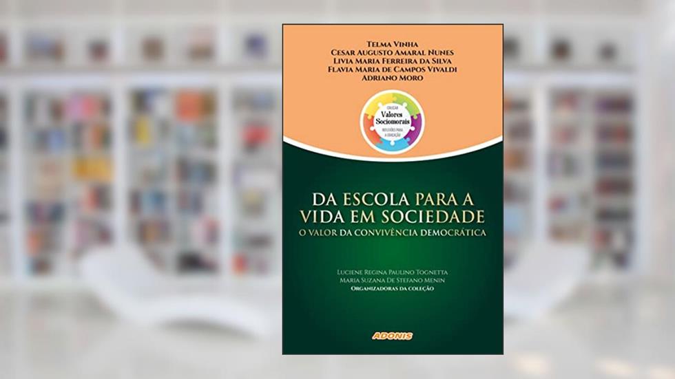 Da Escola Para a Vida em Sociedade: o Valor da Convivência Democrática, do autor Telma Pileggi Vinha