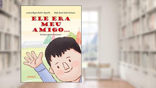 Capa de Ele era meu Amigo..., do autor Luciene Regina Paulino Tognetta