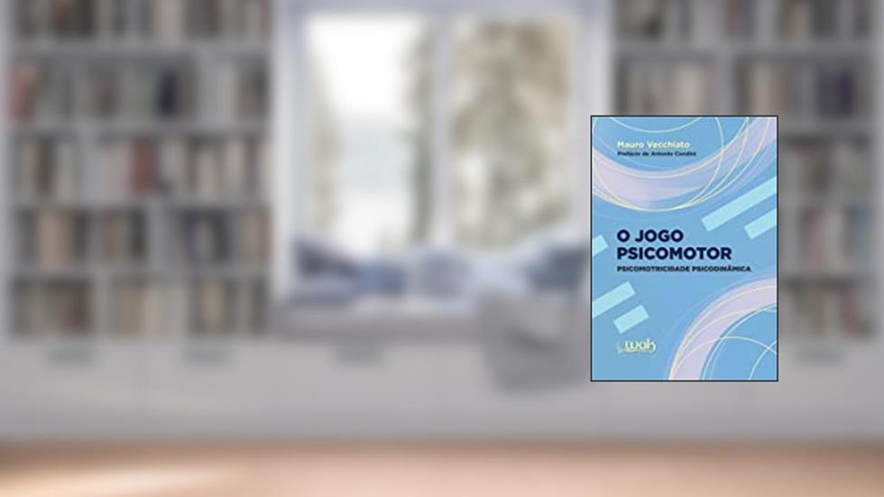 O Jogo Psicomotor - Psicomotricidade psicodinâmica, do autor Mauro Vecchiato