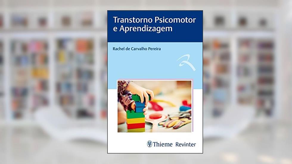 Transtorno Psicomotor e Aprendizagem, do autor Rachel Pereira