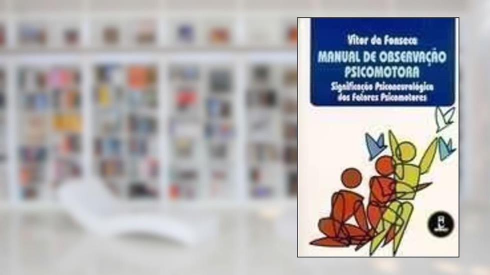 Manual De Observacao Psicomotora, do autor Vitor Fonseca