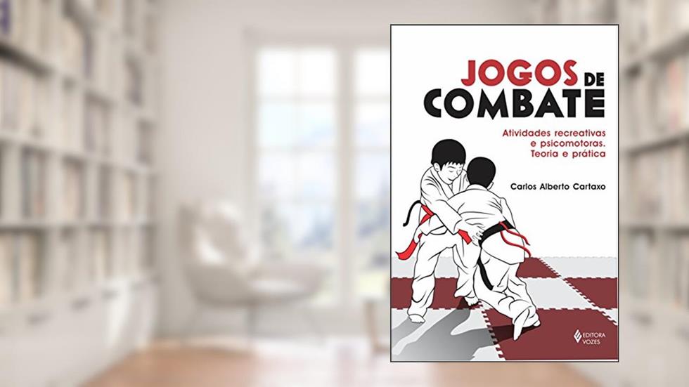 Jogos de combate: Atividades recreativas e psicomotoras: teoria e prática, do autor Carlos Alberto Cartaxo