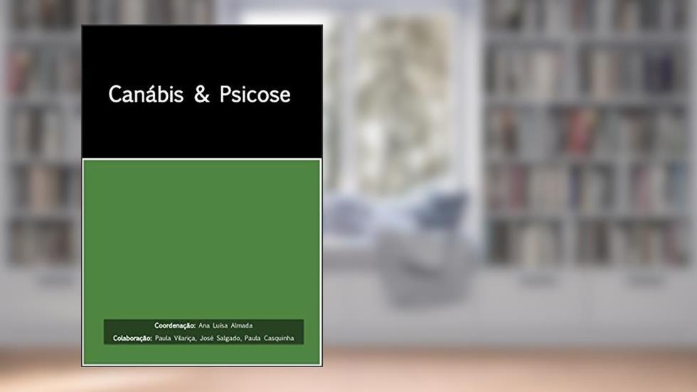 Canábis & Psicose, do autor Ana Luisa Almada; Paula Vilariça; José Salgado; Paula Casquinha