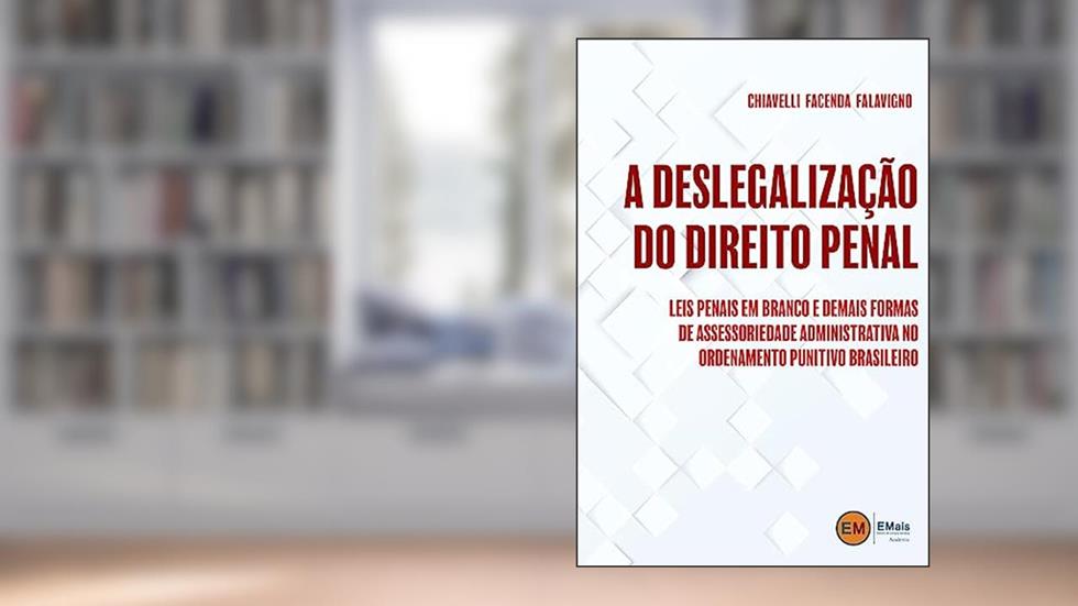 A Deslegalização Do Direito Penal, do autor Chiavelli Facenda Falavigno