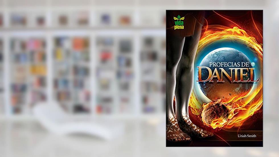 As profecias de Daniel: E sua maravilhosa confirmação histórica! (Profecias bíblicas Livro 1), do autor Uriah Smith