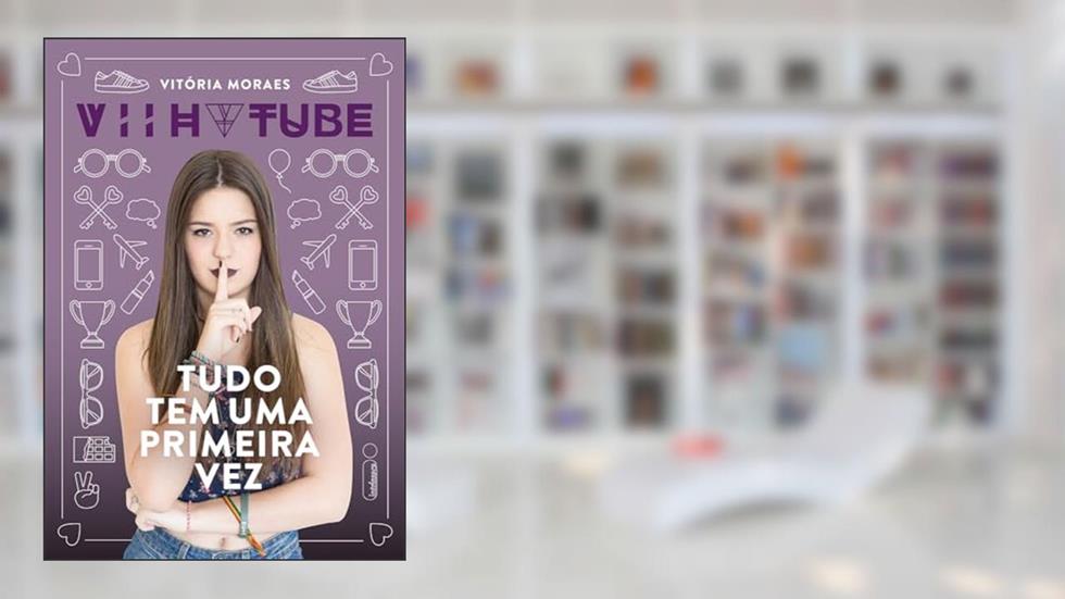 Tudo tem uma primeira vez, do autor Vitória Moraes