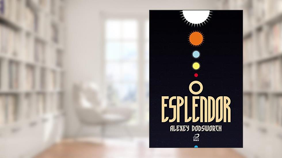 O Esplendor, do autor Alexey Dodsworth