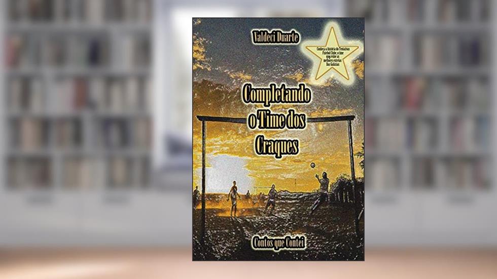 Completando o Time dos Craques, do autor Valdeci Duarte