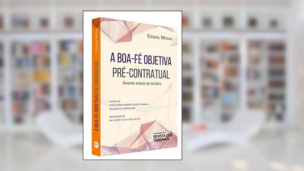A Boa-fé Objetiva Pré-contratual - Deveres Anexos de Conduta, do autor Ezequiel Morais