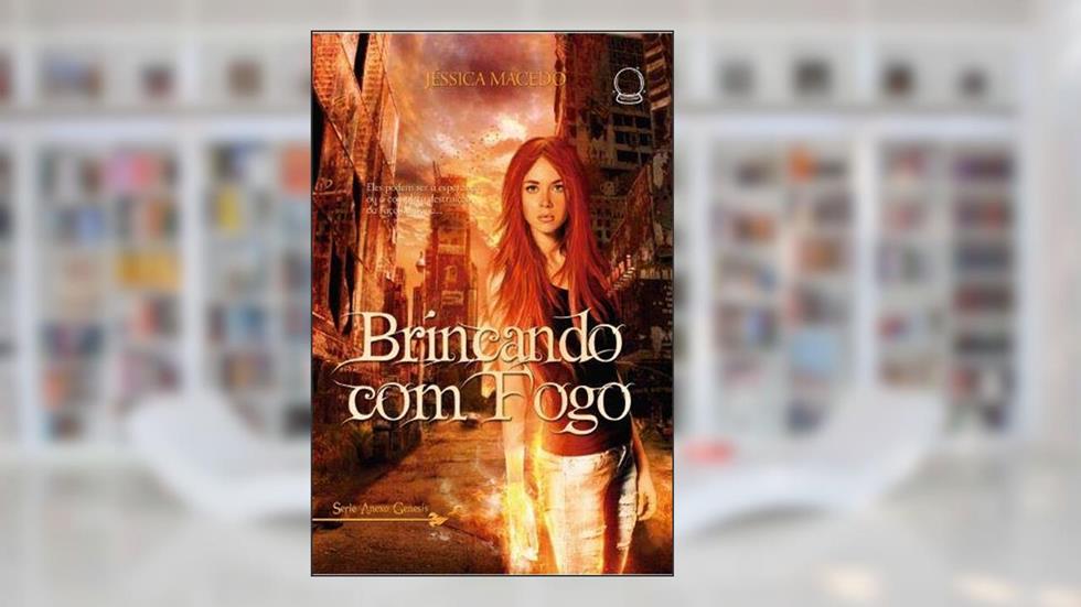 Brincando Com Fogo - Série Anexo Genesis, do autor Jéssica Macedo