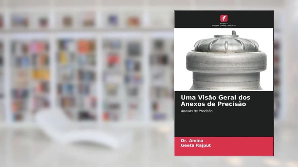 Uma Visão Geral dos Anexos de Precisão: Anexos de Precisão, do autor Amina; Geeta Rajput