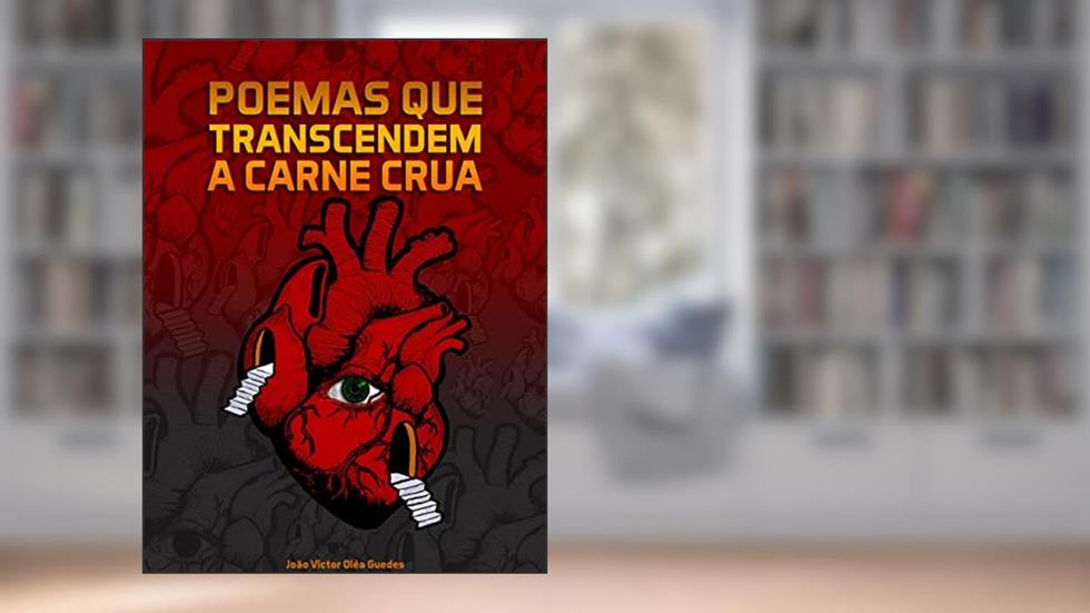 Poemas Que Transcendem A Carne Crua, do autor João Victor Olea Guedes