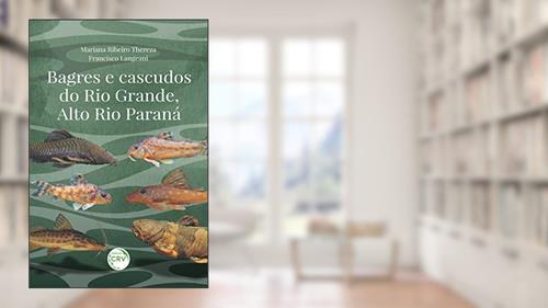 Capa de Bagres e cascudos do Rio Grande, Alto Rio Paraná, do autor Mariana Ribeiro Thereza; Francisco Langeani
