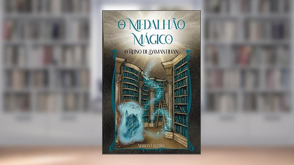 O Medalhão Mágico: livro um - O Reino de Damantiham, do autor Mariana Lucera