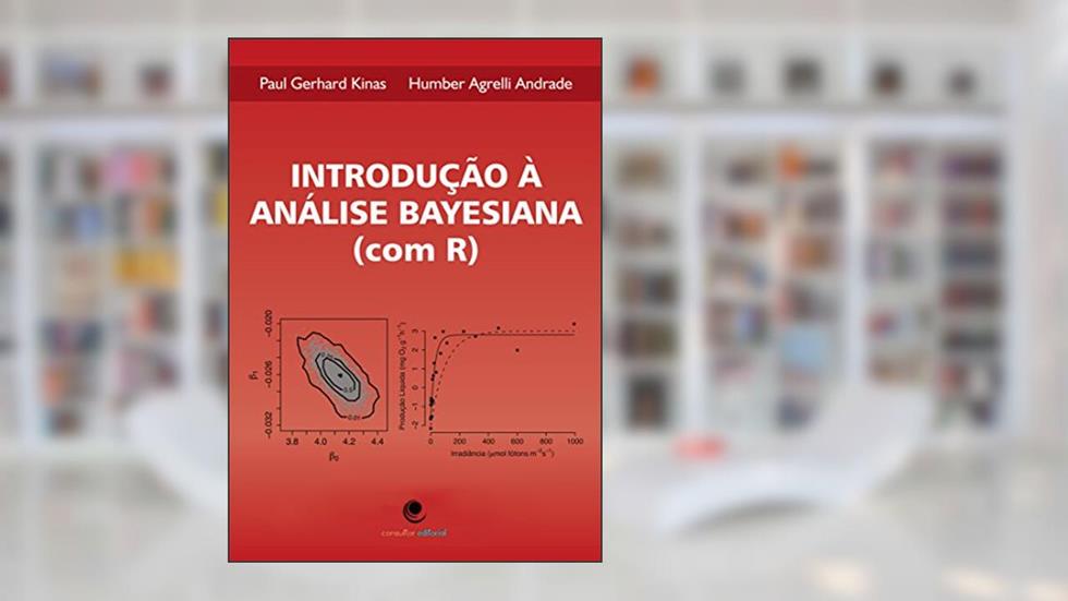 Introdução à Análise Bayesiana (Com R), do autor Paul Gerhard Kinas; Humber Agrelli Andrade