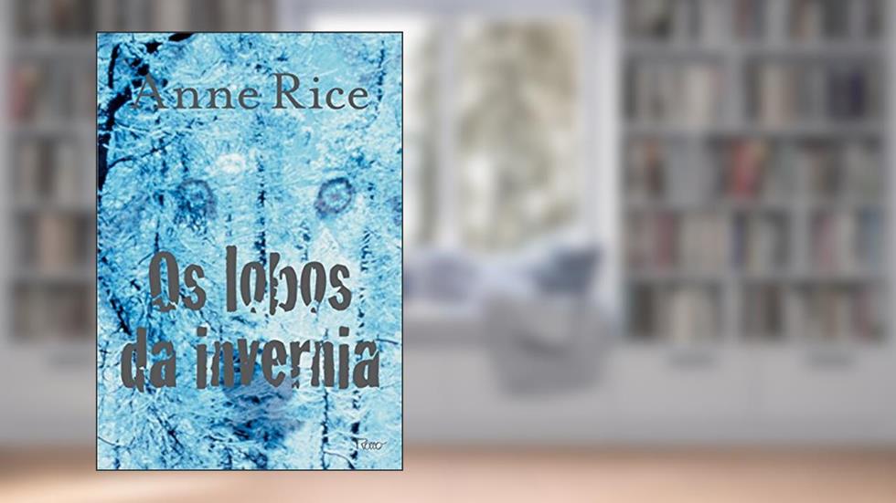 Os lobos da invernia, do autor Anne Rice