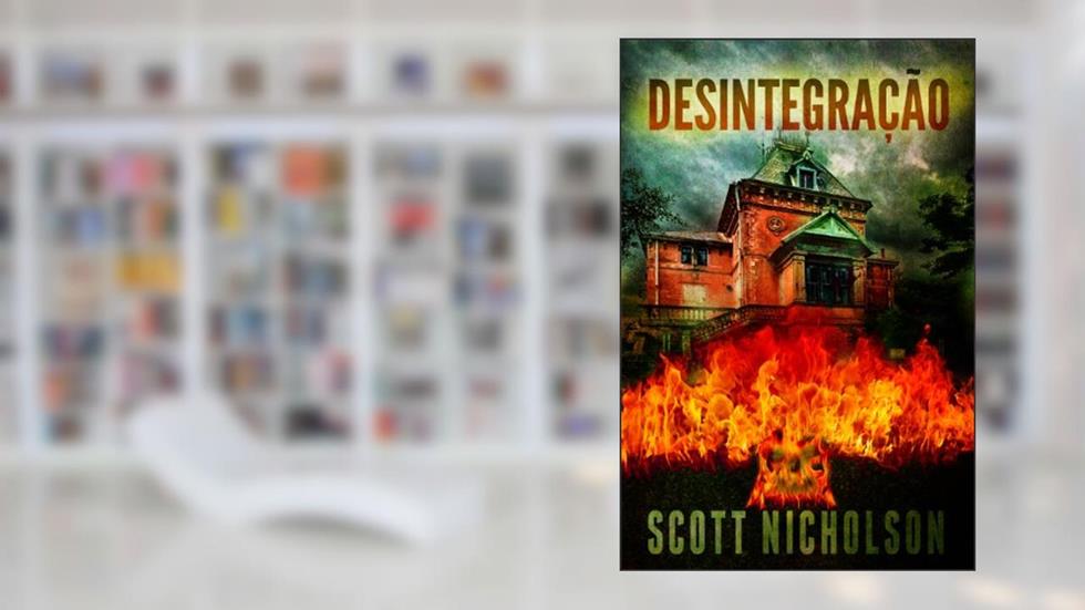 Desintegração, do autor Scott Nicholson