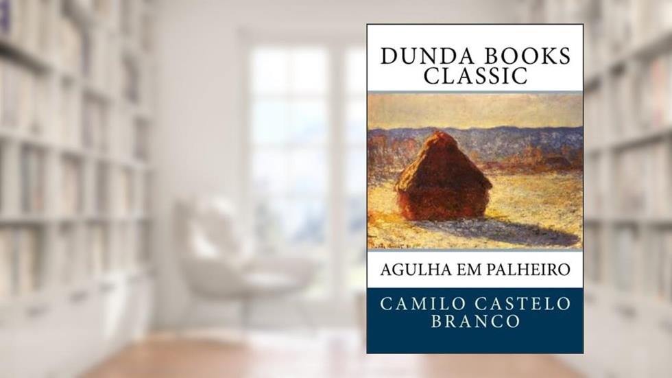 Agulha em Palheiro (Portuguese Edition), do autor Camilo Castelo Branco