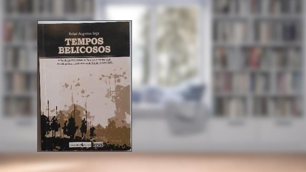 Tempos Belicosos: A Revoluc~Ao Federalista No Parana E A Rearticulac~Ao Da Vida Politico-Administrativa Do Estado (1889-1907) (Portuguese Edition), do autor Rafael Augustus Sega