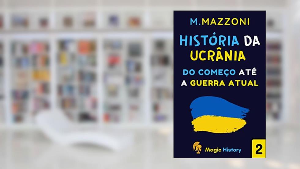 História Da Ucrânia: Do Começo Até A Guerra Atual, do autor Magic History; Alpz Brasil