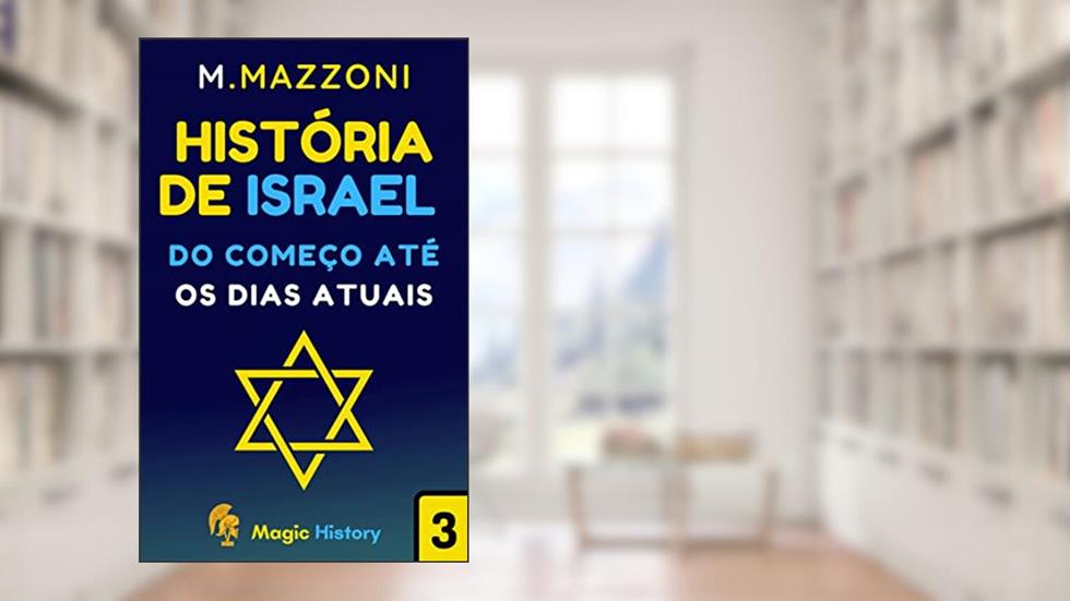 História De Israel: Do Começo Até A Os Dias Atuais, do autor Magic History; Alpz Brasil