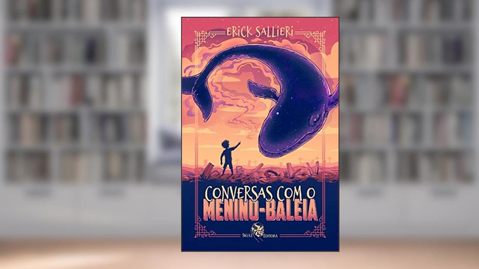 Conversas com o Menino-Baleia, do autor Erick Sallieri