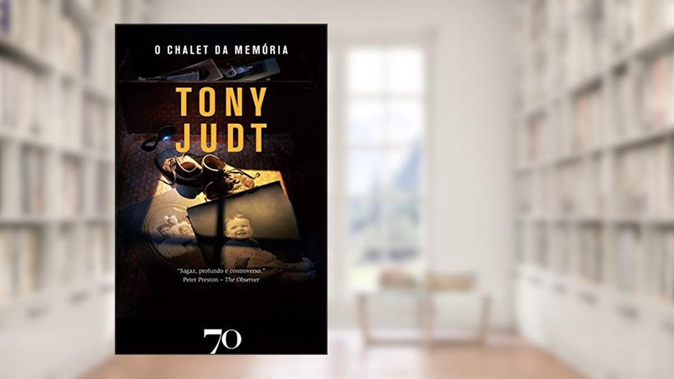 O Chalet da Memória, do autor Tony Judt