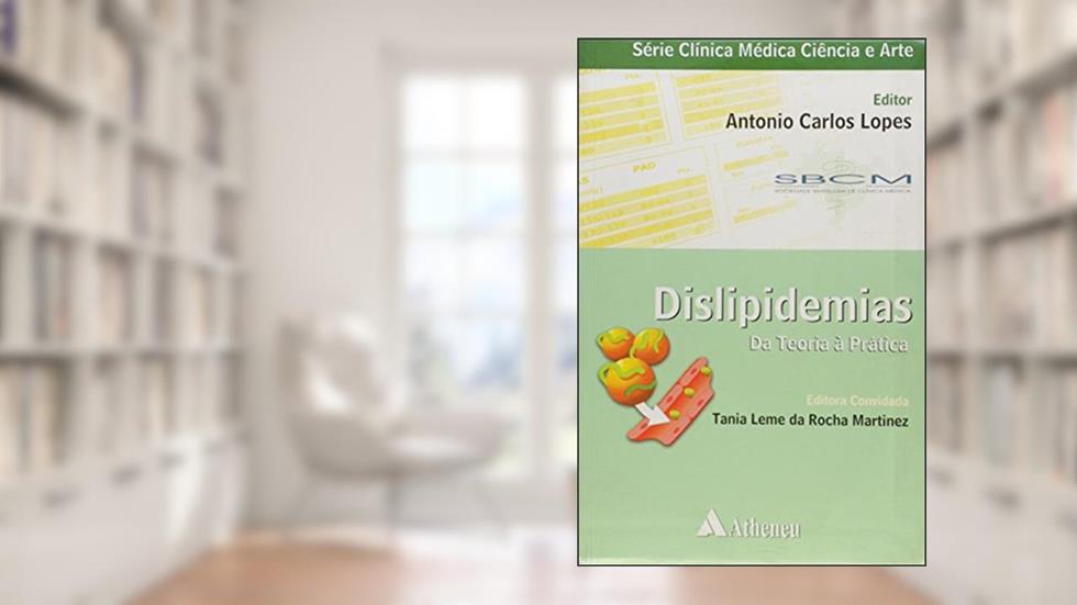 Dislipidemias. Da Teoria à Prática, do autor Antonio Carlos Lopes