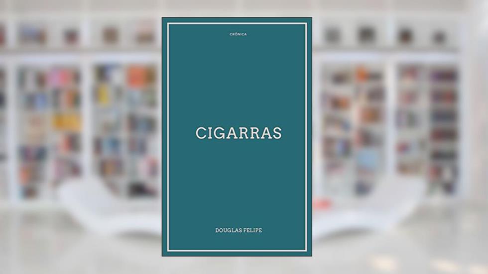 Cigarras: Crônica, do autor Douglas Felipe