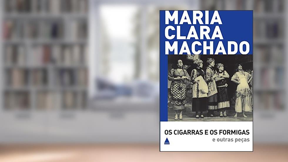 Os Cigarras e os Formigas e outras peças, do autor Maria Clara Machado