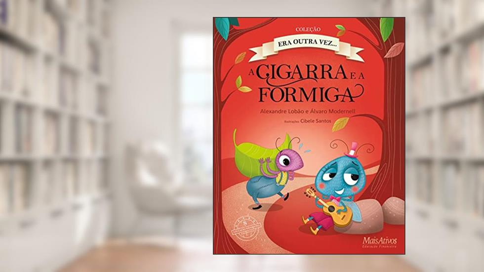 A cigarra e a formiga: Era outra vez..., do autor Alexandre Lobão; Álvaro Modernell