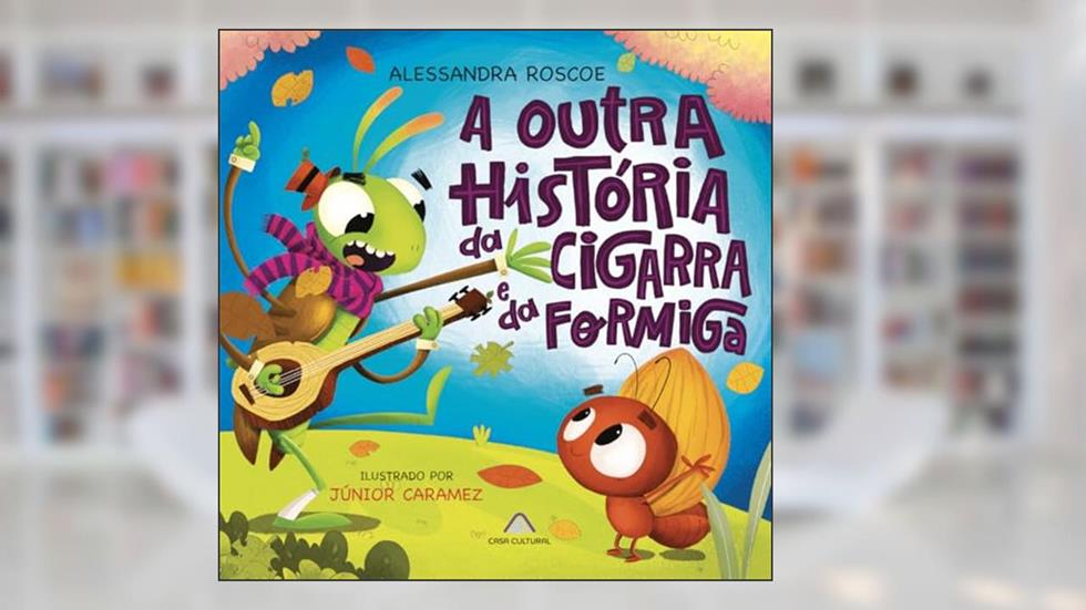 A outra história da cigarra e da formiga, do autor Alessandra Roscoe