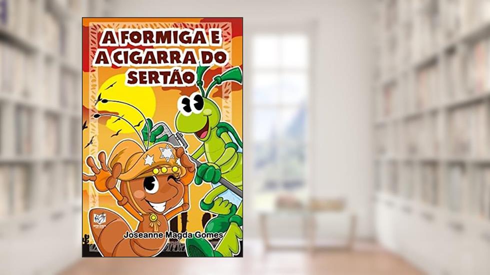 A formiga e a cigarra do sertão, do autor Joseanne Magda (Autor) Gomes