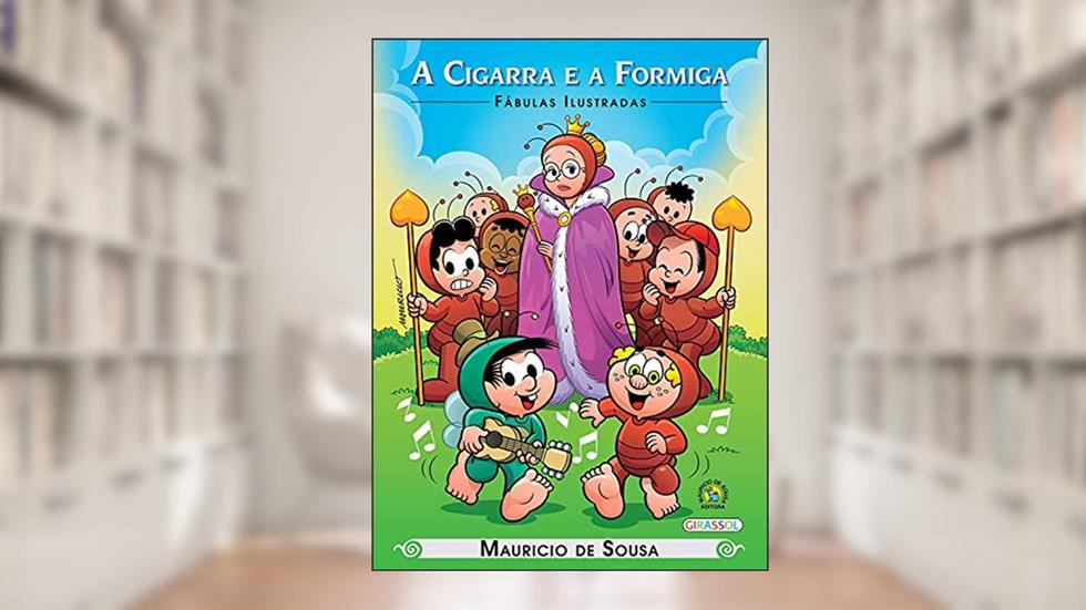 Turma da Mônica - Fábulas Ilustradas - A Cigarra e a Formiga, do autor Mauricio de Sousa