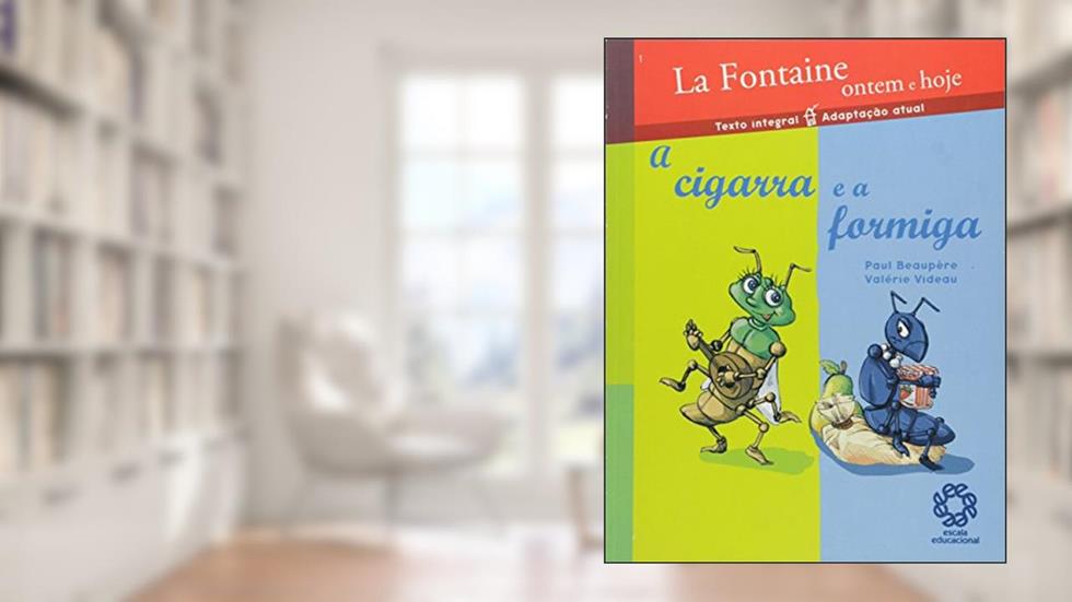 Cigarra e a Formiga, a - Col. La Fontaine Ontem e Hoje - 1, do autor La Fontaine/beaupere